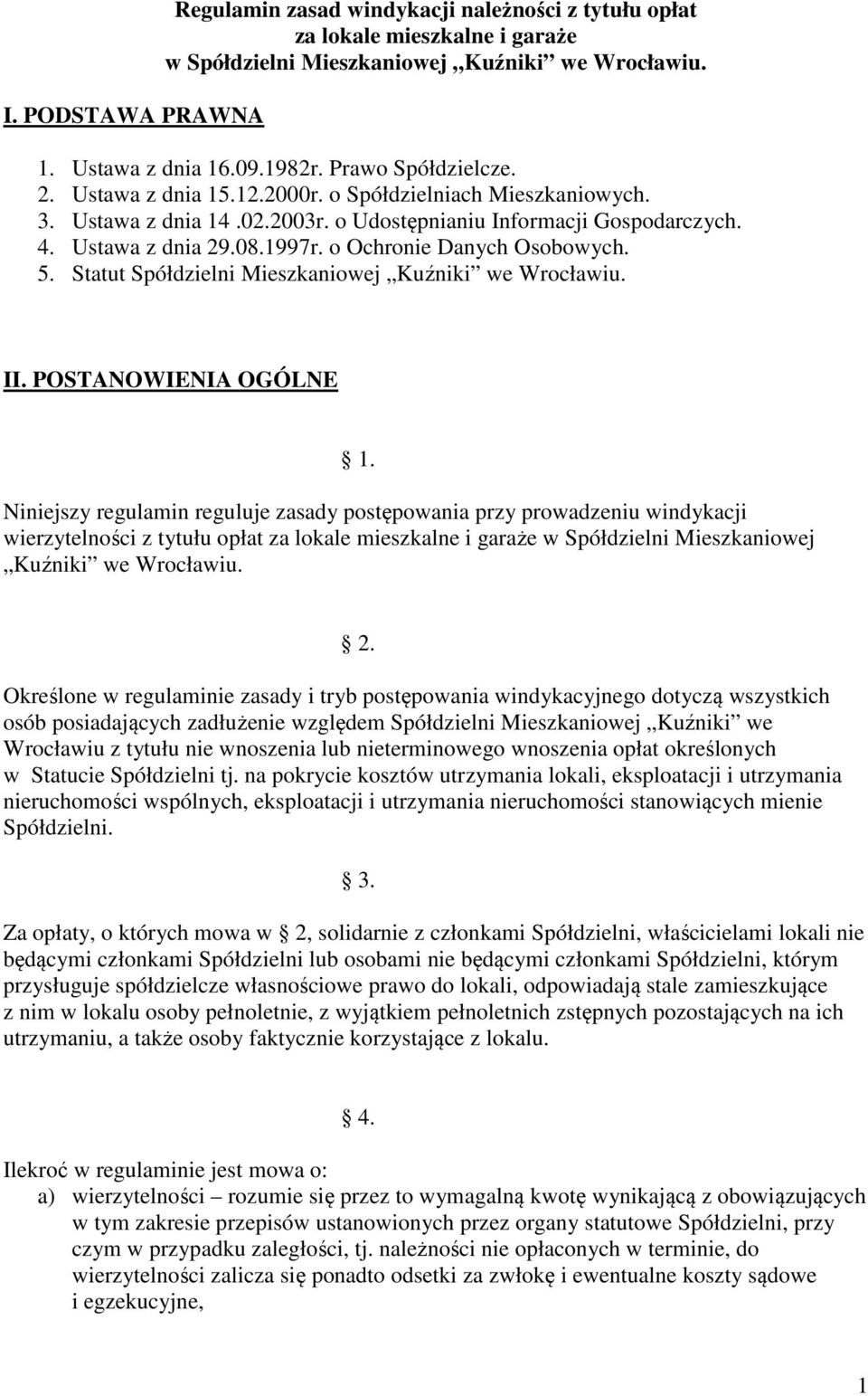 o Ochronie Danych Osobowych. 5. Statut Spółdzielni Mieszkaniowej Kuźniki we Wrocławiu. II. POSTANOWIENIA OGÓLNE 1.