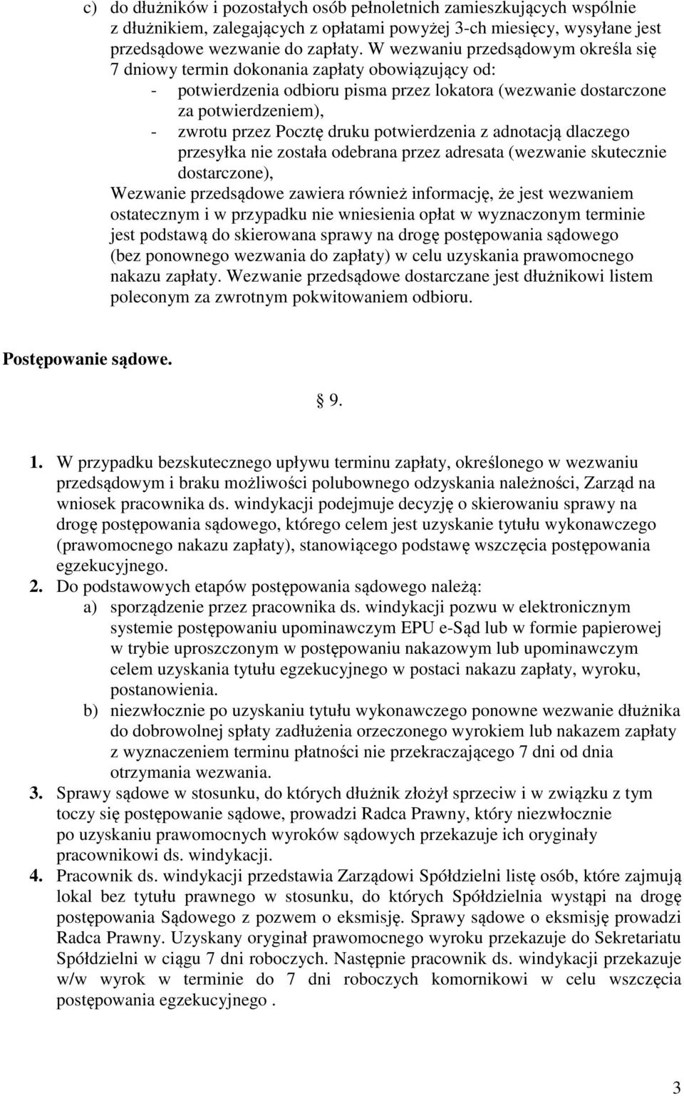 druku potwierdzenia z adnotacją dlaczego przesyłka nie została odebrana przez adresata (wezwanie skutecznie dostarczone), Wezwanie przedsądowe zawiera również informację, że jest wezwaniem