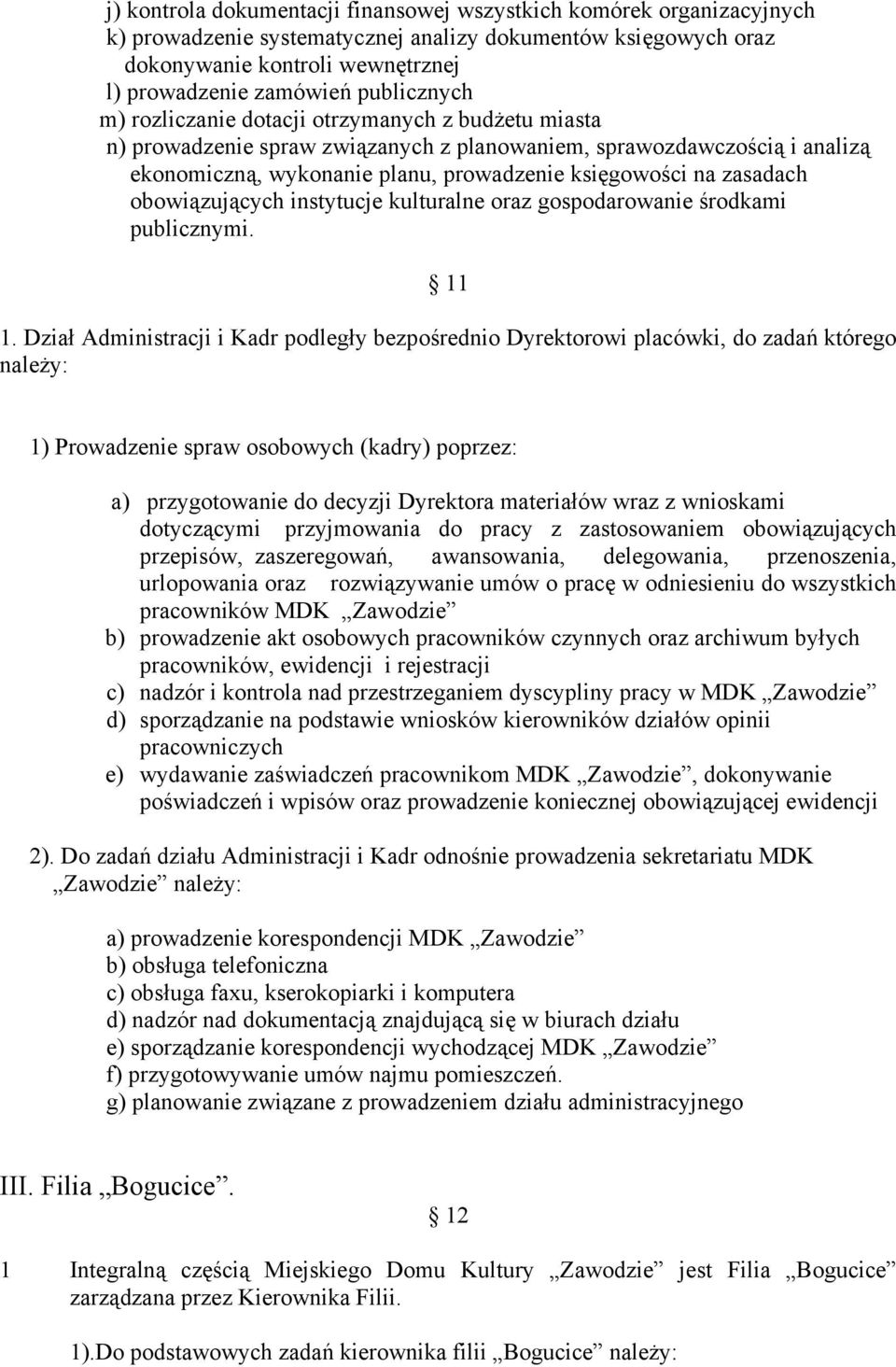 zasadach obowiązujących instytucje kulturalne oraz gospodarowanie środkami publicznymi. 11 1.