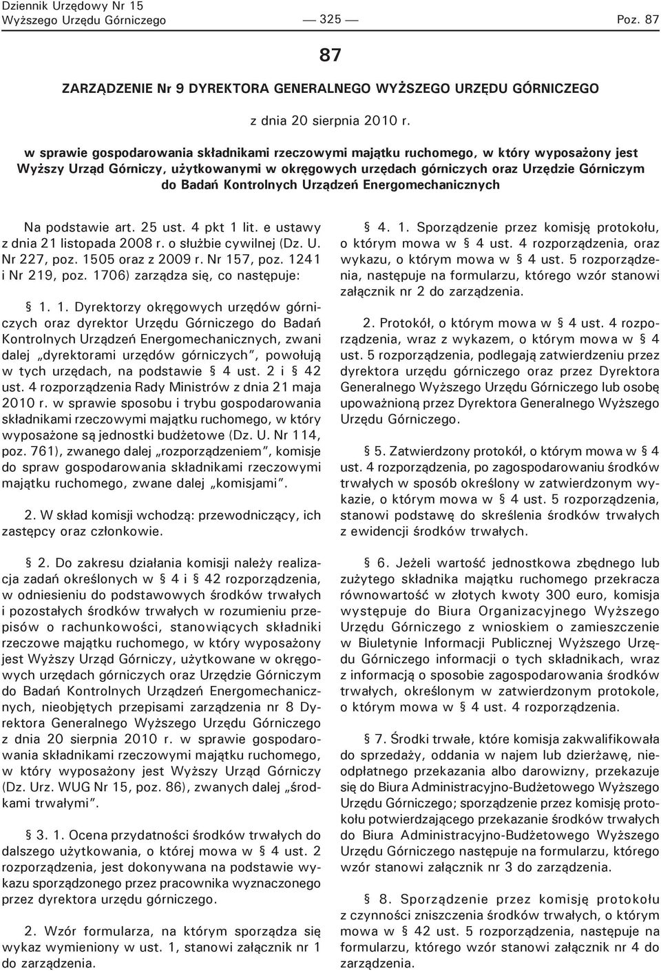 Kontrolnych Urządzeń Energomechanicznych Na podstawie art. 25 ust. 4 pkt 1 lit. e ustawy z dnia 21 listopada 2008 r. o służbie cywilnej (Dz. U. Nr 227, poz. 1505 oraz z 2009 r. Nr 157, poz.