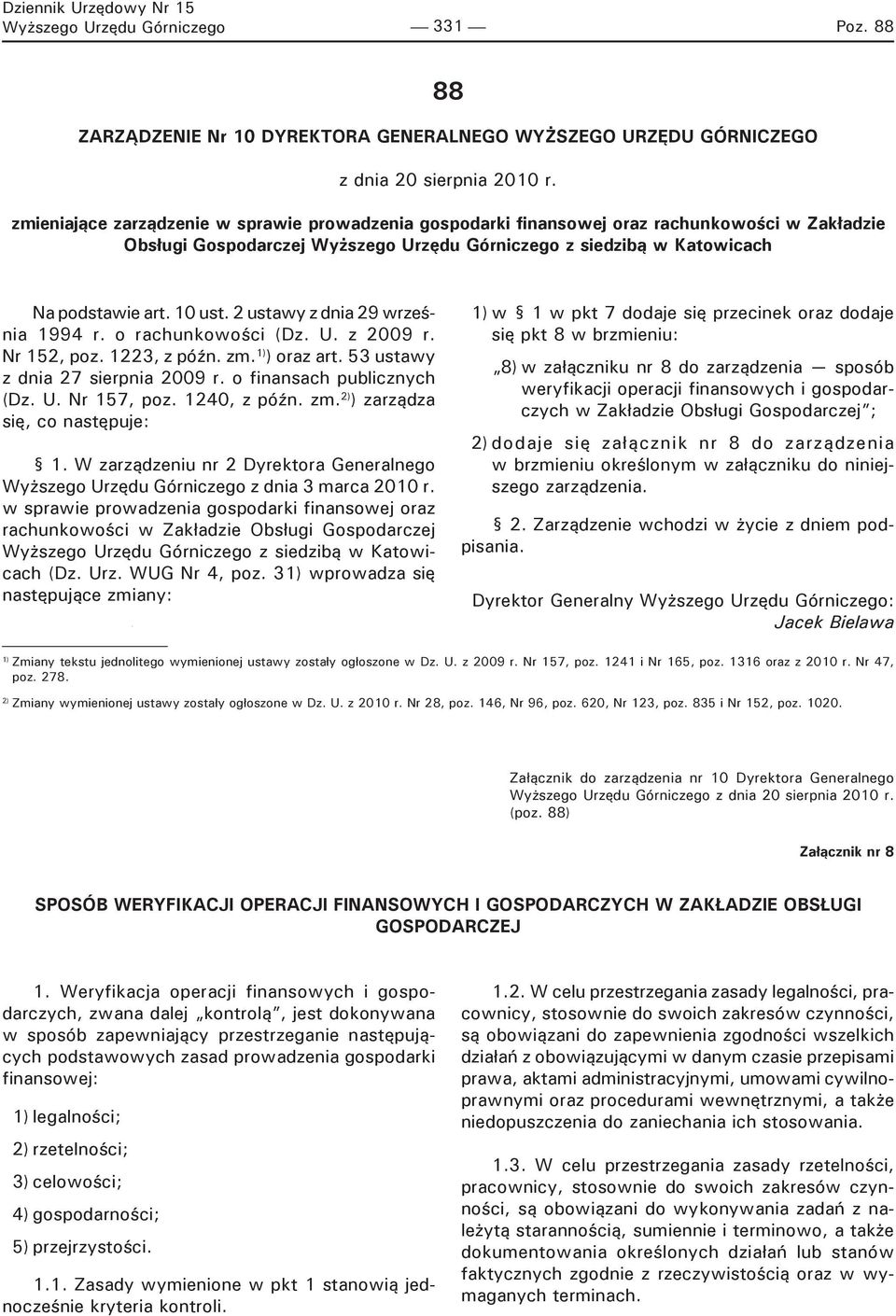 2 ustawy z dnia 29 września 1994 r. o rachunkowości (Dz. U. z 2009 r. Nr 152, poz. 1223, z późn. zm. 1) ) oraz art. 53 ustawy z dnia 27 sierpnia 2009 r. o finansach publicznych (Dz. U. Nr 157, poz.
