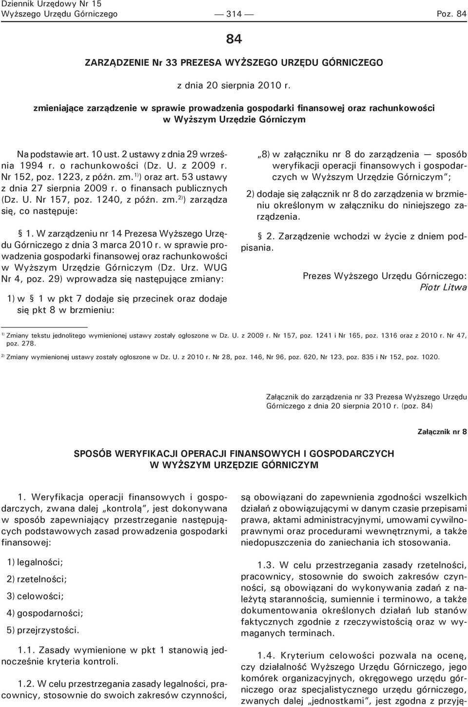 U. z 2009 r. Nr 152, poz. 1223, z późn. zm. 1) ) oraz art. 53 ustawy z dnia 27 sierpnia 2009 r. o finansach publicznych (Dz. U. Nr 157, poz. 1240, z późn. zm. 2) ) zarządza się, co następuje: 1.