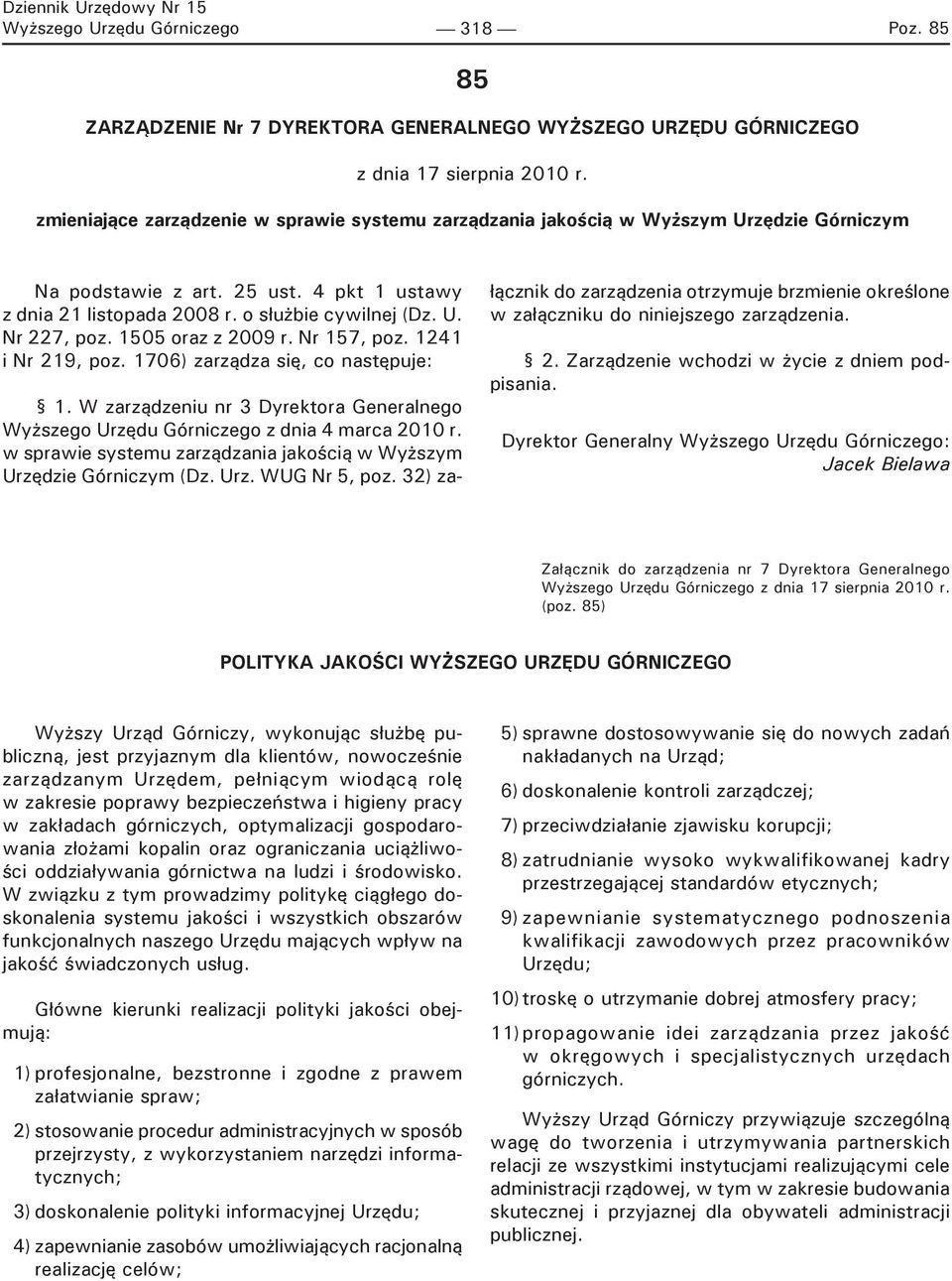 1505 oraz z 2009 r. Nr 157, poz. 1241 i Nr 219, poz. 1706) zarządza się, co następuje: 1. W zarządzeniu nr 3 Dyrektora Generalnego Wyższego Urzędu Górniczego z dnia 4 marca 2010 r.