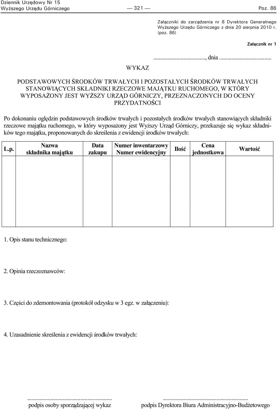 dokonaniu ogl dzin podstawowych rodków trwałych i pozostałych rodków trwałych stanowi cych składniki rzeczowe maj tku ruchomego, w który wyposa ony jest Wy szy Urz d Górniczy, przekazuje si wykaz