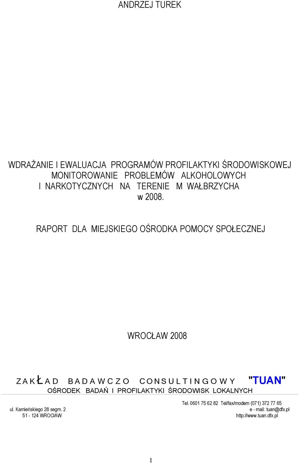 RAPORT DLA MIEJSKIEGO OŚRODKA POMOCY SPOŁECZNEJ WROCŁAW 28 ZA K Ł A D BA D A W C Z O CO N S U L T I N G O W Y