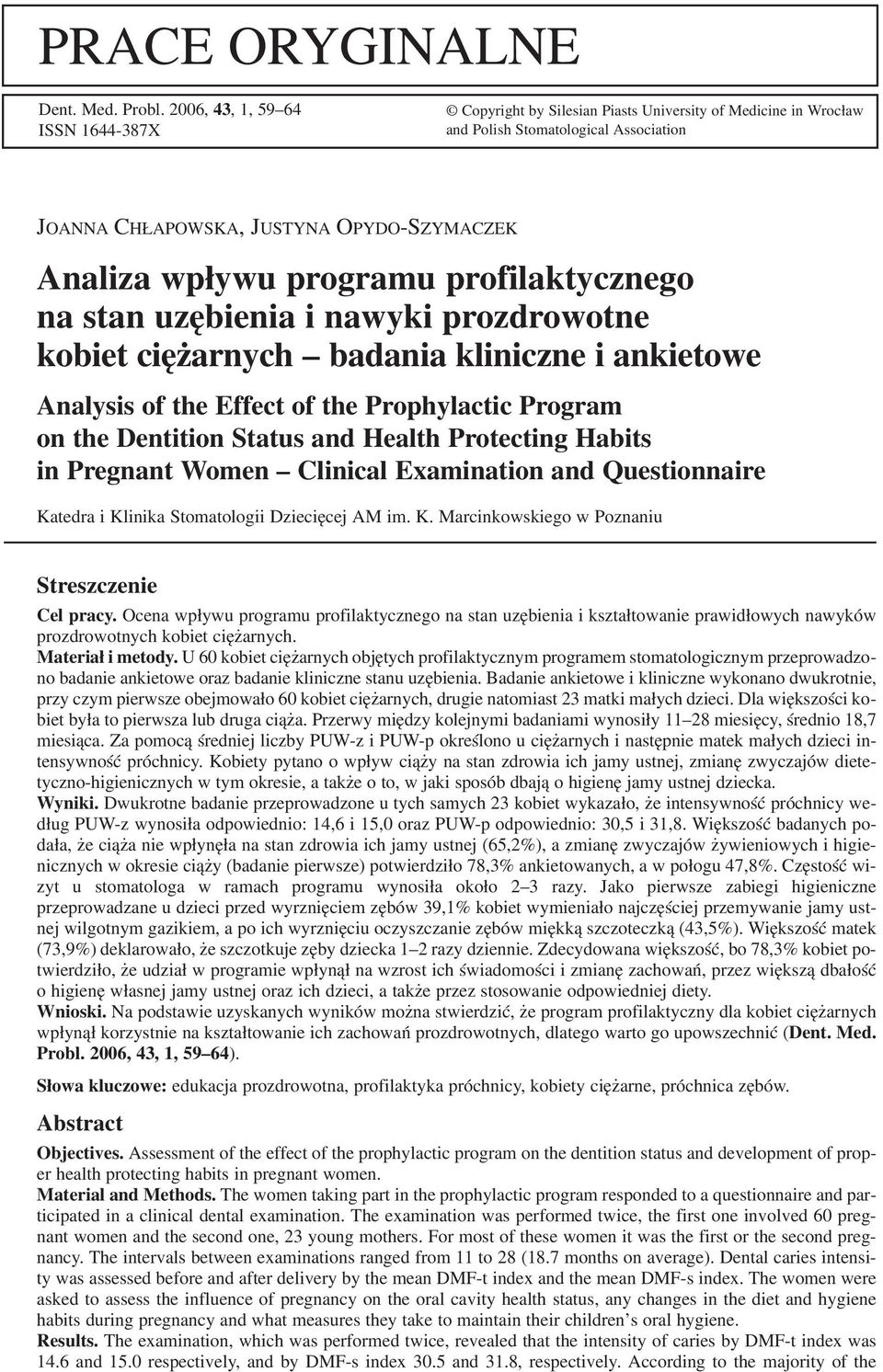programu profilaktycznego na stan uzębienia i nawyki prozdrowotne kobiet ciężarnych badania kliniczne i ankietowe Analysis of the Effect of the Prophylactic Program on the Dentition Status and Health