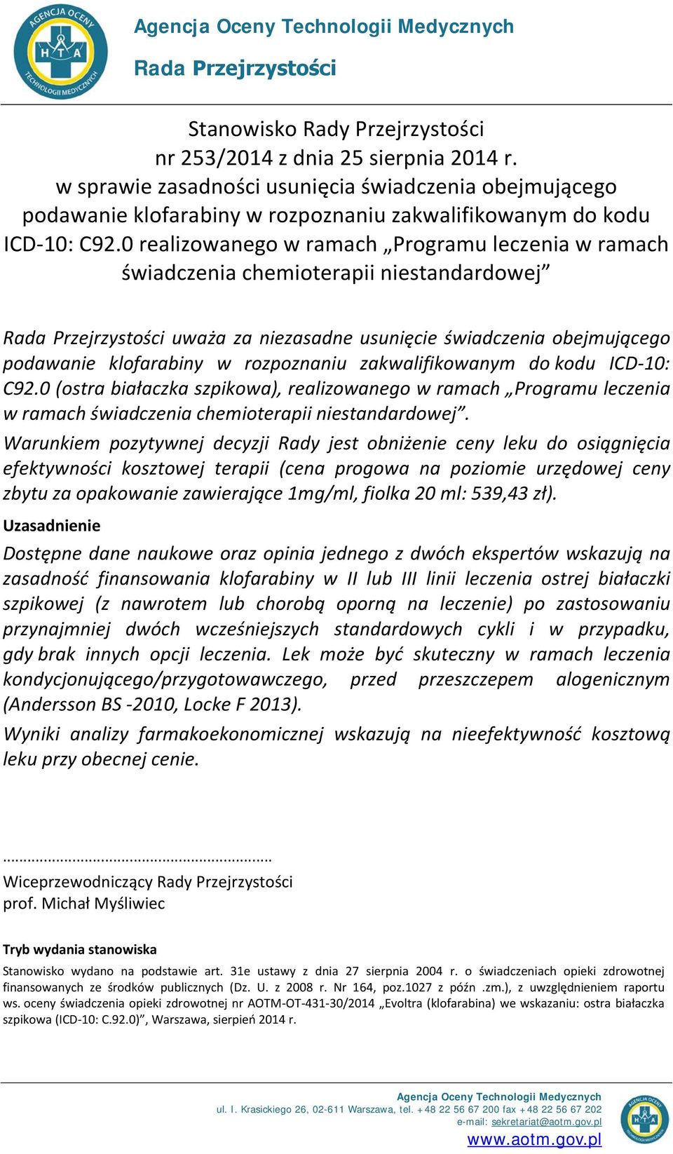 zakwalifikowanym do kodu ICD-10: C92.0 (ostra białaczka szpikowa), realizowanego w ramach Programu leczenia w ramach świadczenia chemioterapii niestandardowej.