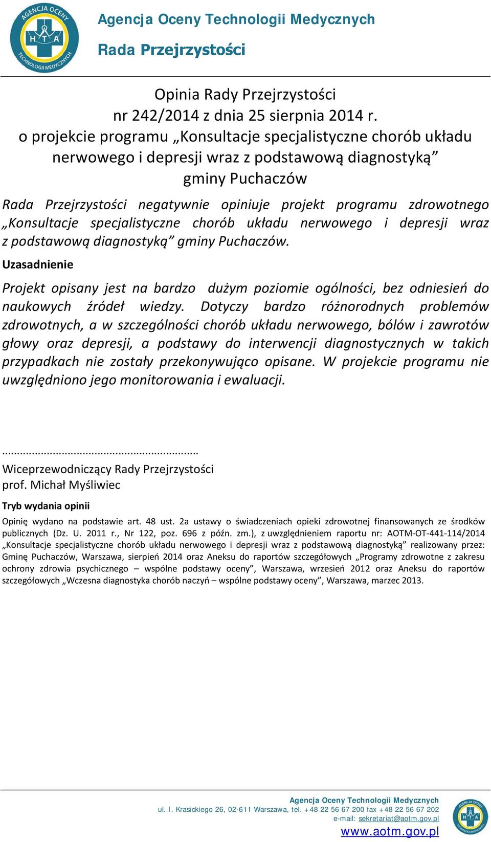 specjalistyczne chorób układu nerwowego i depresji wraz z podstawową diagnostyką gminy Puchaczów. Projekt opisany jest na bardzo dużym poziomie ogólności, bez odniesień do naukowych źródeł wiedzy.