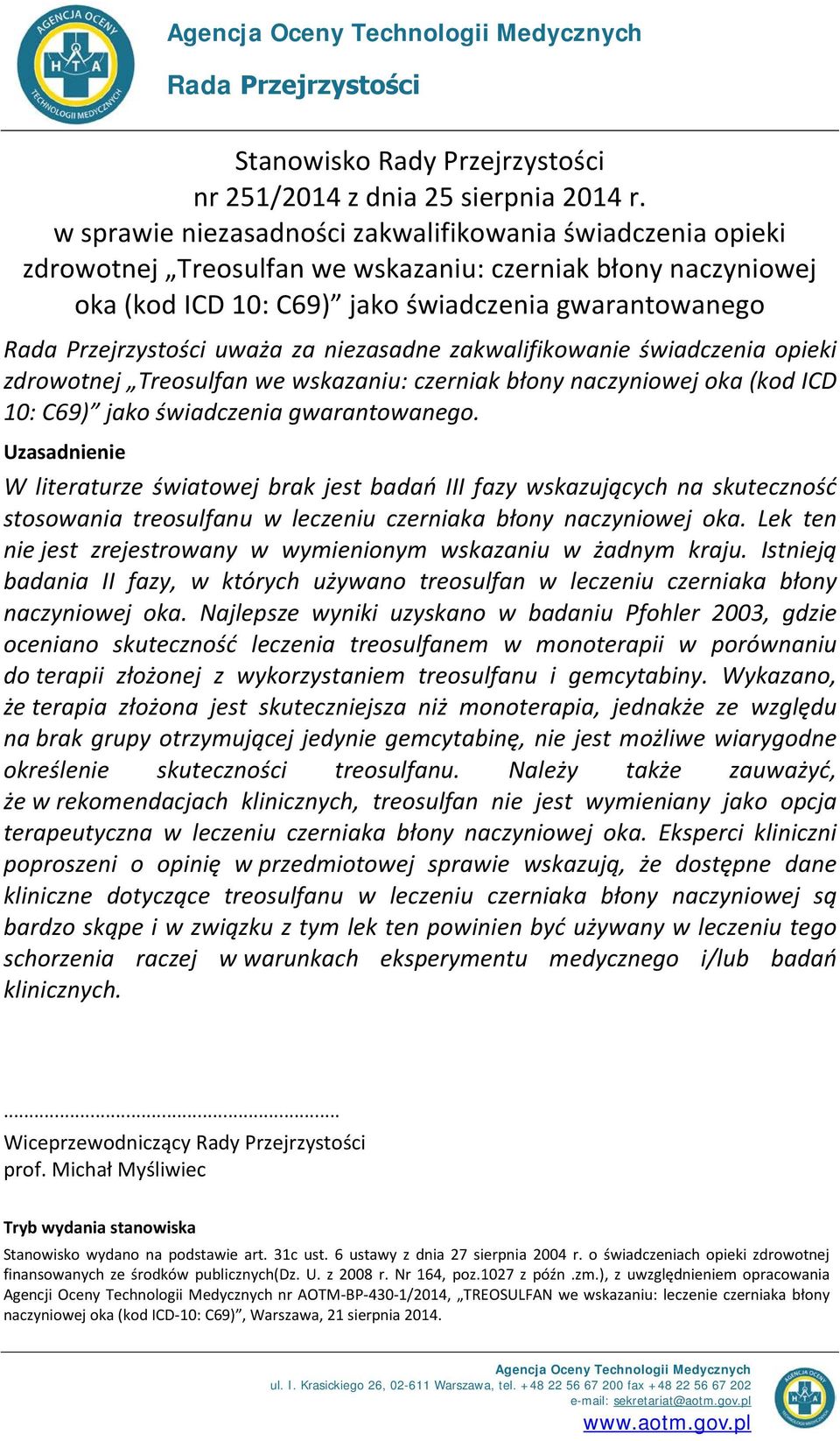 zakwalifikowanie świadczenia opieki zdrowotnej Treosulfan we wskazaniu: czerniak błony naczyniowej oka (kod ICD 10: C69) jako świadczenia gwarantowanego.