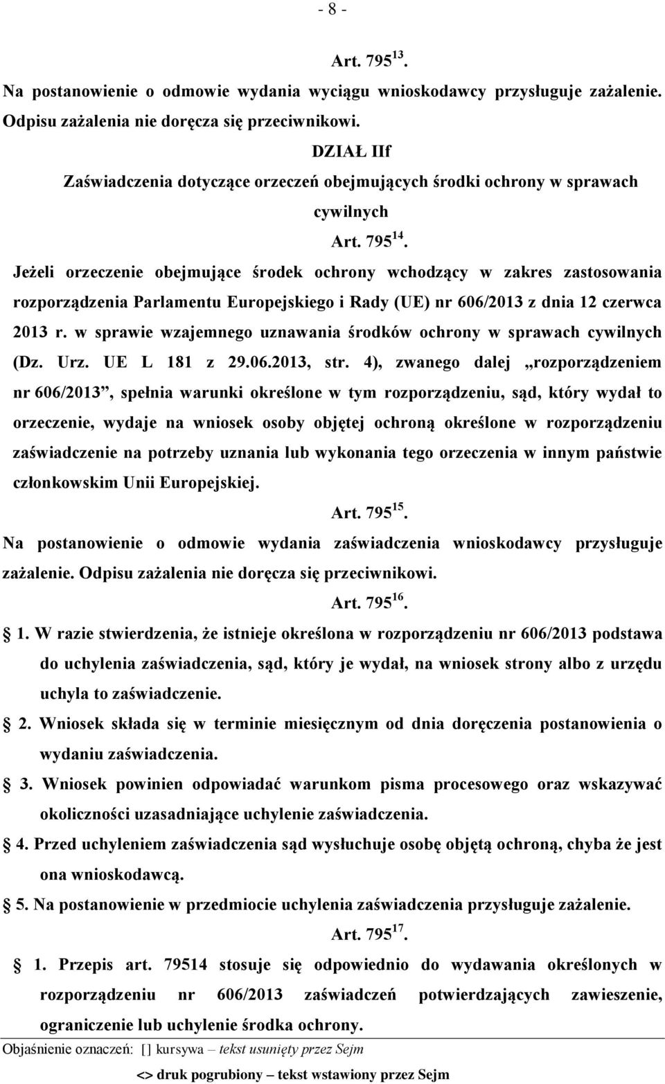 Jeżeli orzeczenie obejmujące środek ochrony wchodzący w zakres zastosowania rozporządzenia Parlamentu Europejskiego i Rady (UE) nr 606/2013 z dnia 12 czerwca 2013 r.