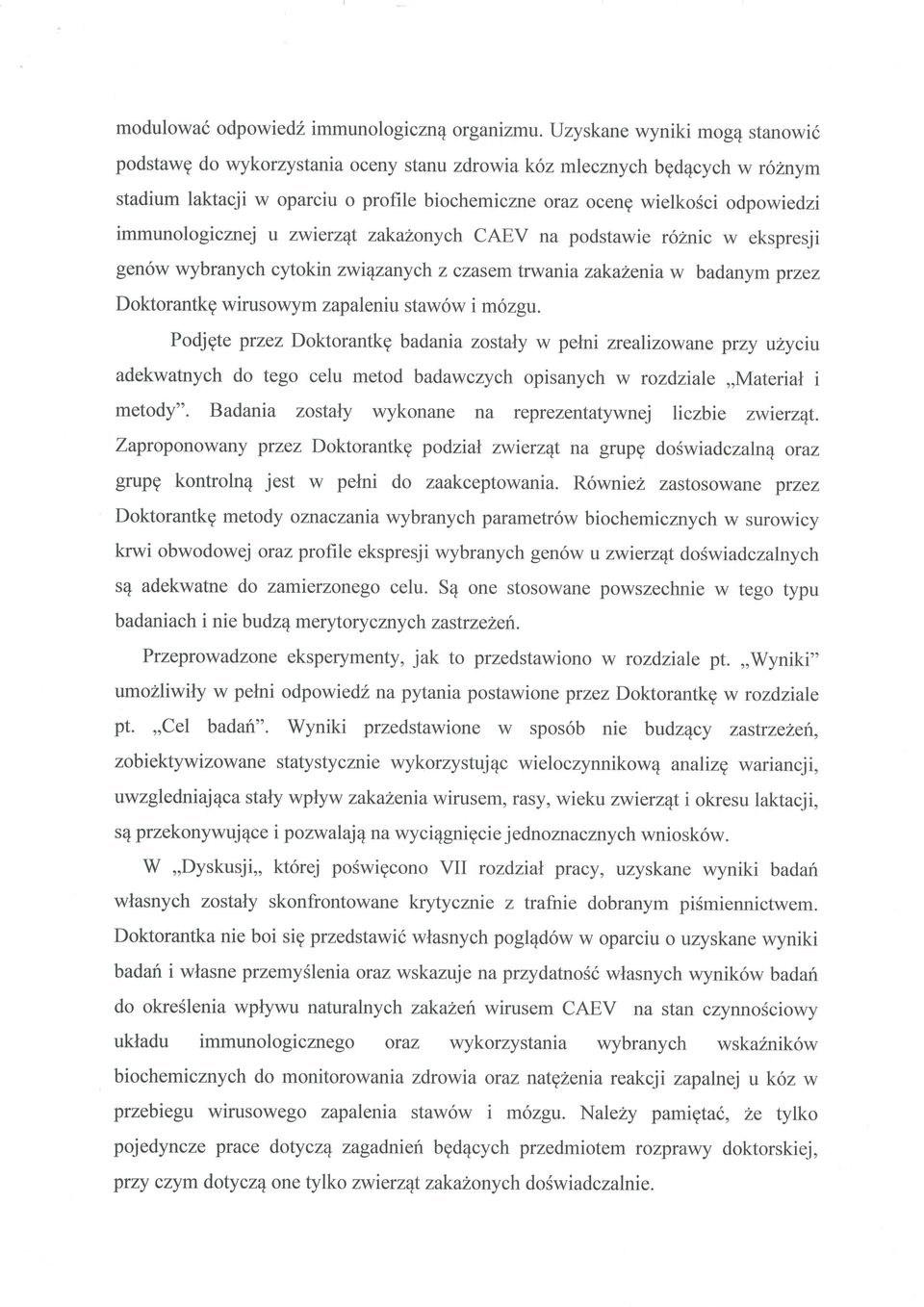 immunologicznej u zwierzqt zakahonych CAEV na podstawie rclnic w ekspresji gen6w wybranych cytokin zwiqzanych z czasem trwania zakazenia w badanym przez D oktorantk g wirus owym zap aleniu staw6w i