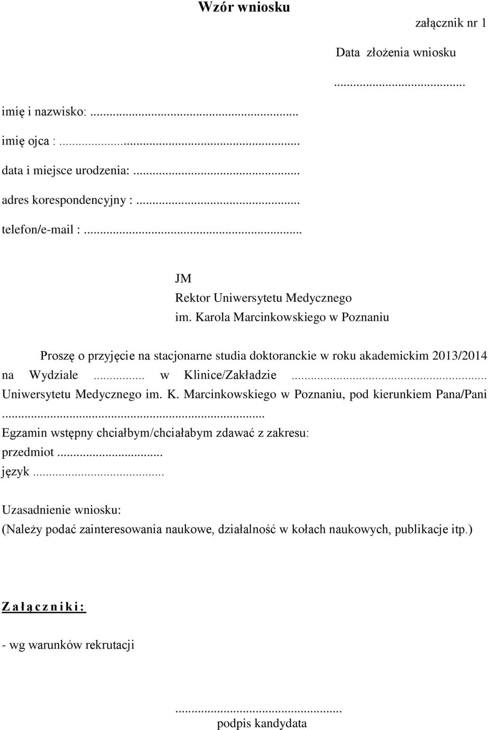 .. w Klinice/Zakładzie... Uniwersytetu Medycznego im. K. Marcinkowskiego w Poznaniu, pod kierunkiem Pana/Pani.