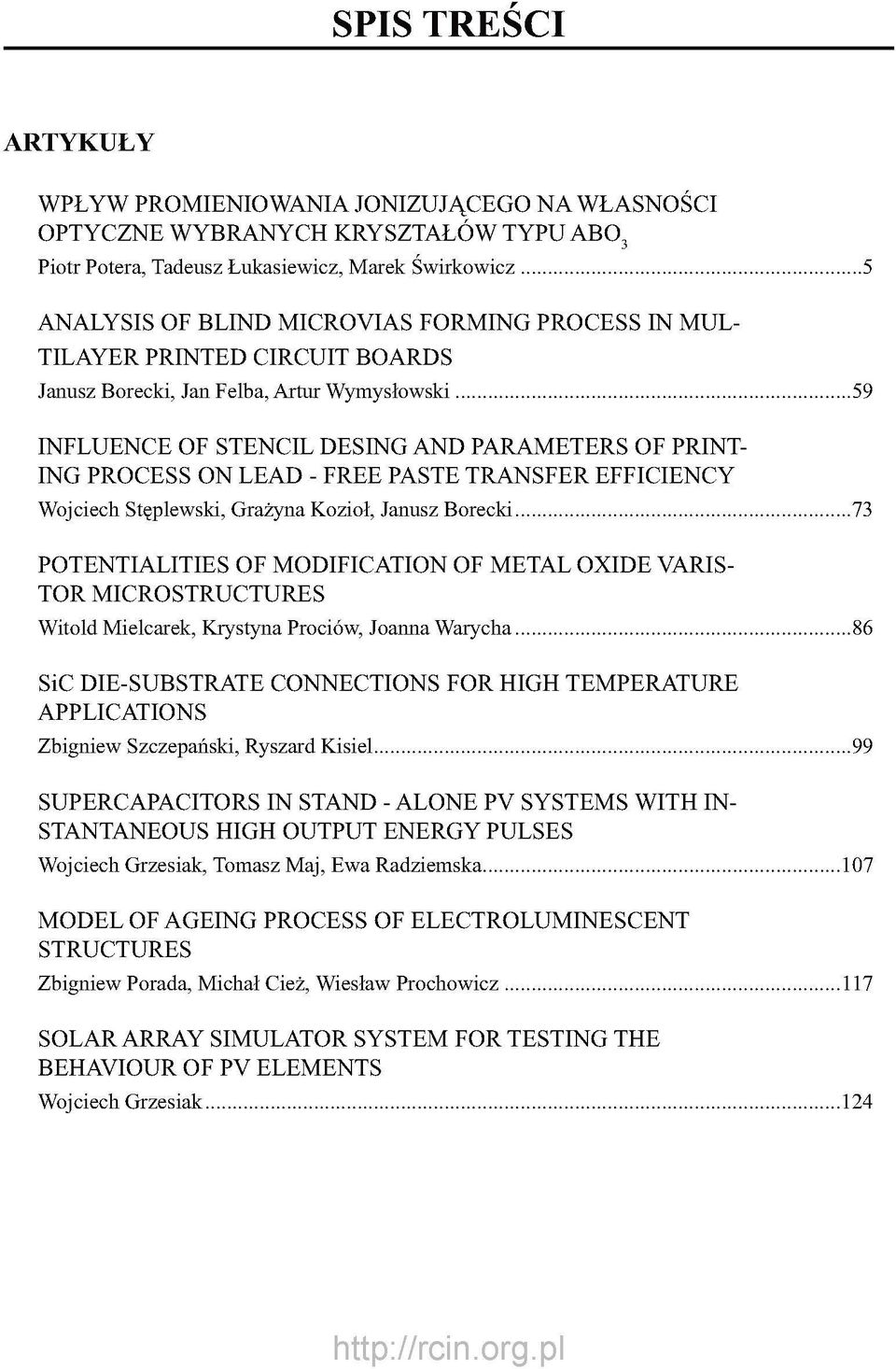 EFFICIENCY Wojciech Stęplewski, Grażyna Kozioł, Janusz Borecki 73 POTENTIALITIES OF MODIFICATION OF METAL OXIDE VARIS- TOR MICROSTRUCTURES Witold Mielcarek, Krystyna Prociów, Joanna Warycha 86 SiC