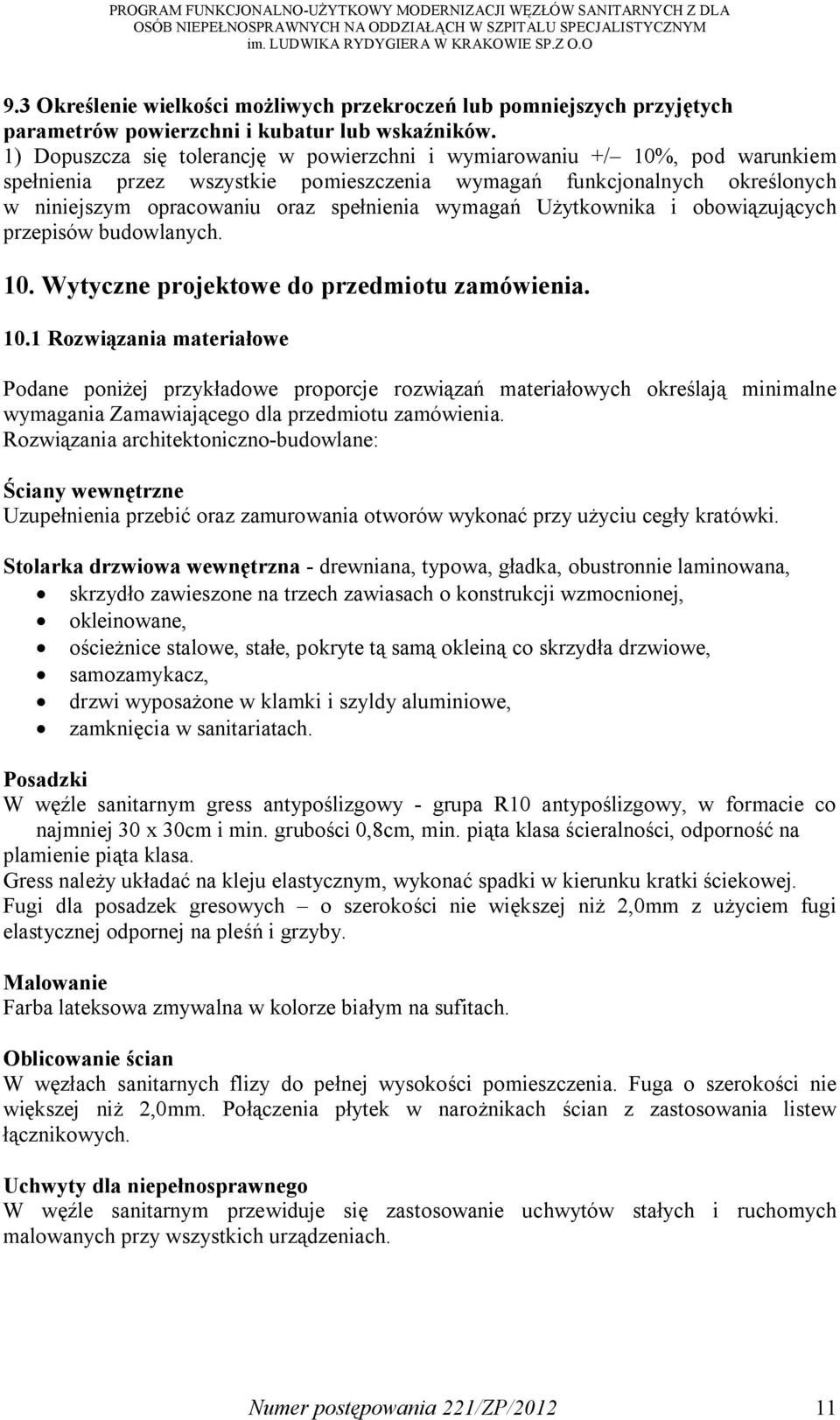 wymagań Użytkownika i obowiązujących przepisów budowlanych. 10.