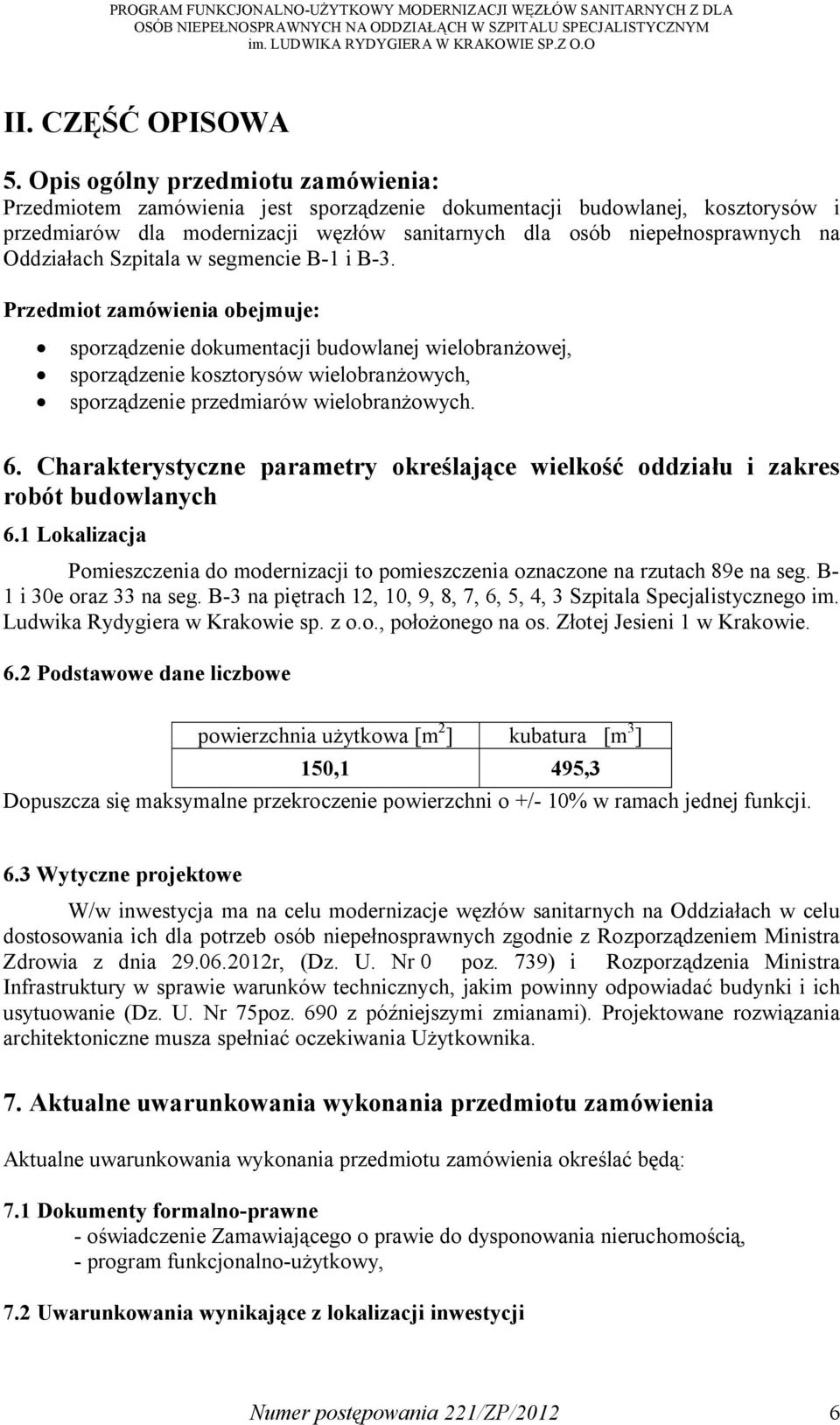 Oddziałach Szpitala w segmencie B-1 i B-3.