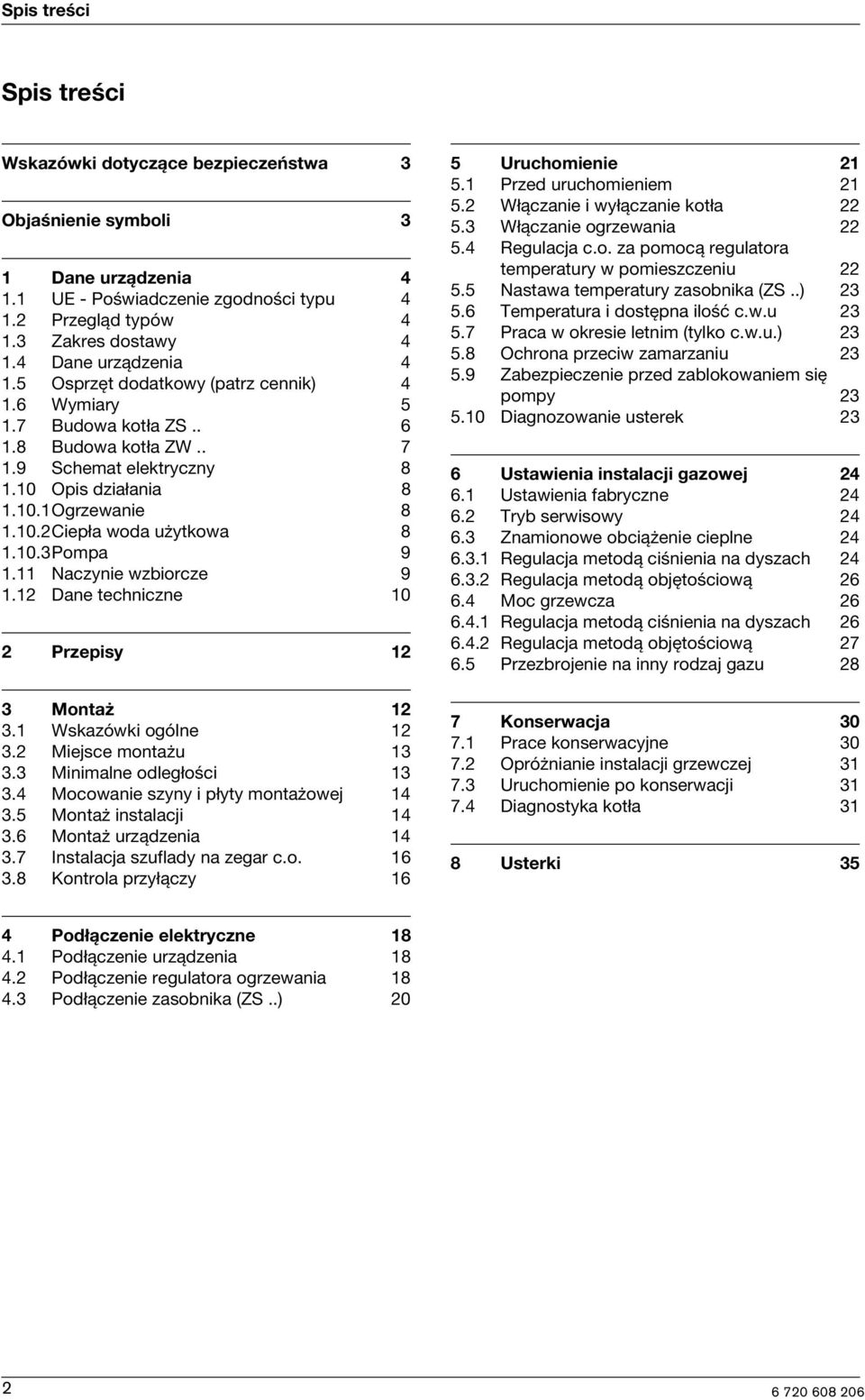 11 Naczyne wzborcze 9 1.12 Dane technczne 10 2 Przepsy 12 3 Montaż 12 3.1 Wskazówk ogólne 12 3.2 Mejsce montażu 13 3.3 Mnmalne odległośc 13 3.4 Mocowane szyny płyty montażowej 14 3.