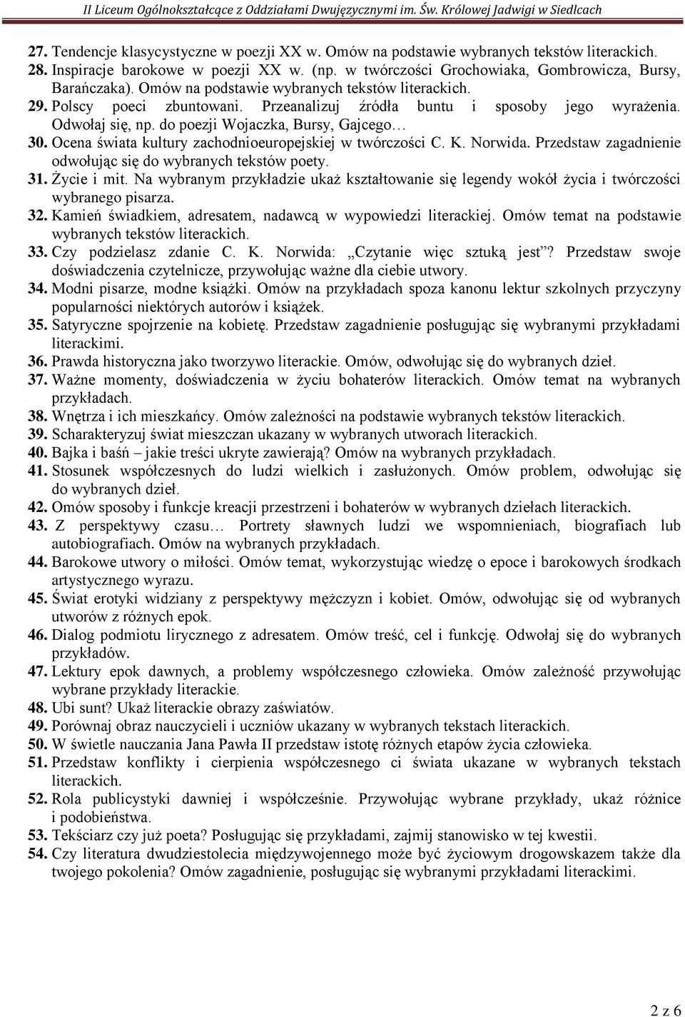 Ocena świata kultury zachodnioeuropejskiej w twórczości C. K. Norwida. Przedstaw zagadnienie odwołując się do wybranych tekstów poety. 31. Życie i mit.