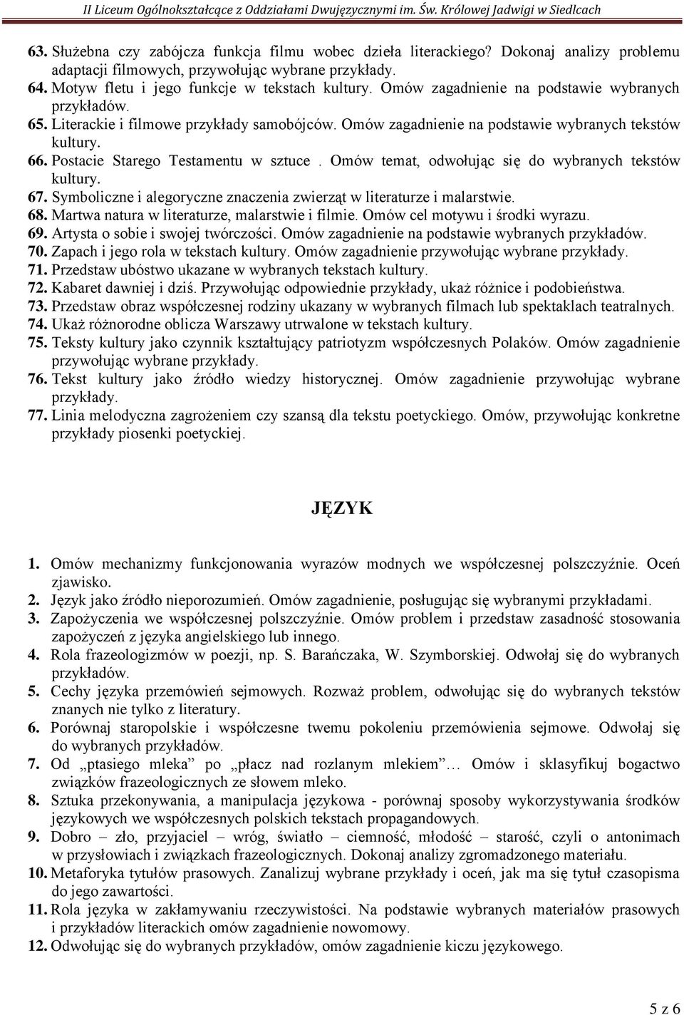 Postacie Starego Testamentu w sztuce. Omów temat, odwołując się do wybranych tekstów 67. Symboliczne i alegoryczne znaczenia zwierząt w literaturze i malarstwie. 68.