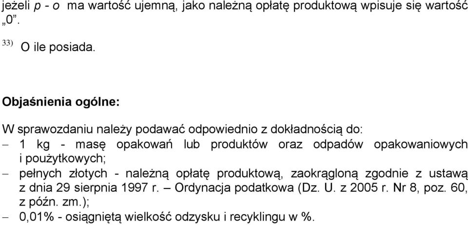 odpadów opakowaniowych i poużytkowych; pełnych złotych - należną opłatę produktową, zaokrągloną zgodnie z ustawą z dnia