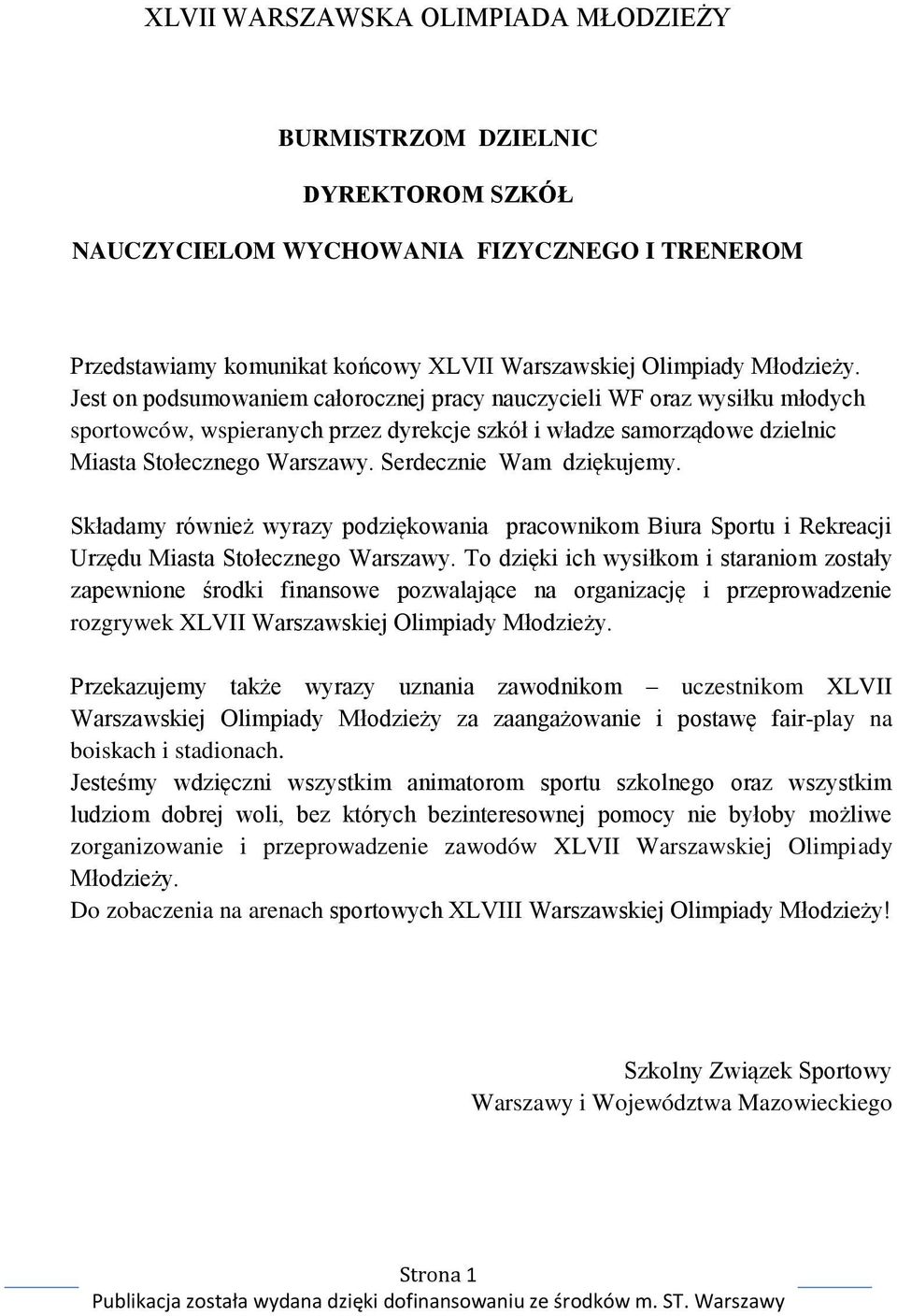 Serdecznie Wam dziękujemy. Składamy również wyrazy podziękowania pracownikom Biura Sportu i Rekreacji Urzędu Miasta Stołecznego Warszawy.