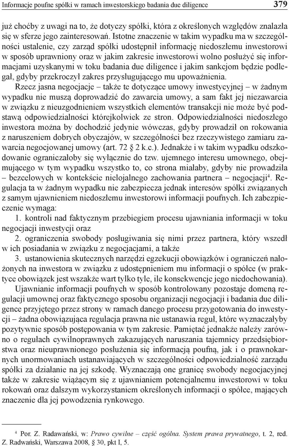 się informacjami uzyskanymi w toku badania due diligence i jakim sankcjom będzie podlegał, gdyby przekroczył zakres przysługującego mu upoważnienia.