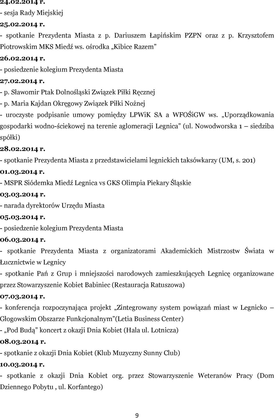 Uporządkowania gospodarki wodno-ściekowej na terenie aglomeracji Legnica (ul. Nowodworska 1 siedziba spółki) 28.02.2014 r.