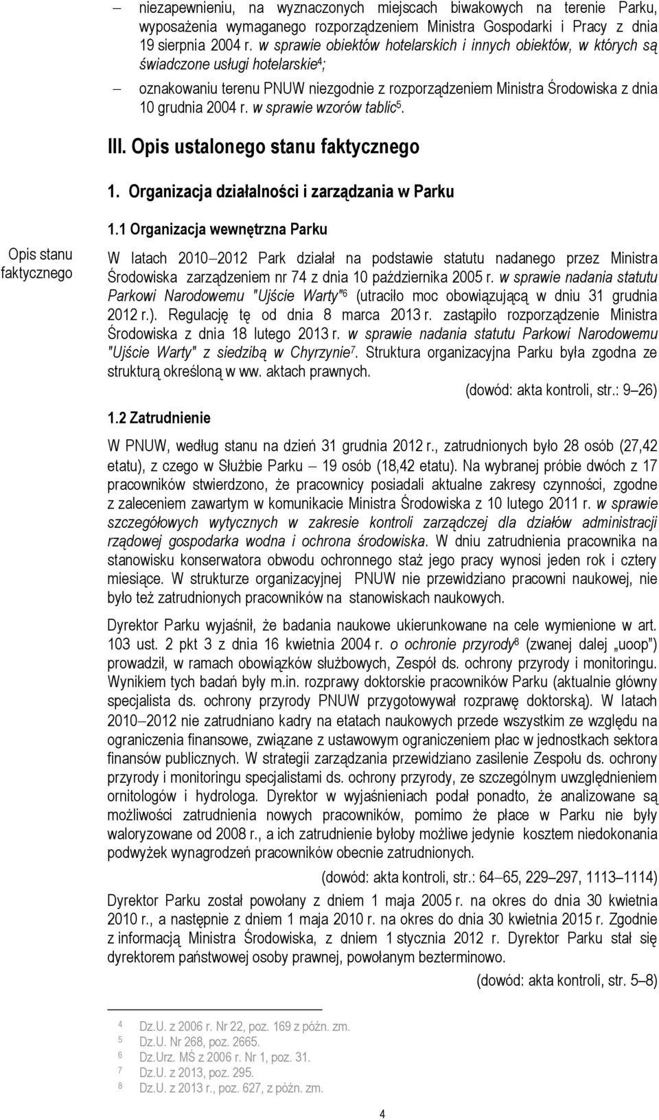 w sprawie wzorów tablic 5. III. Opis ustalonego stanu faktycznego 1. Organizacja działalności i zarządzania w Parku Opis stanu faktycznego 1.