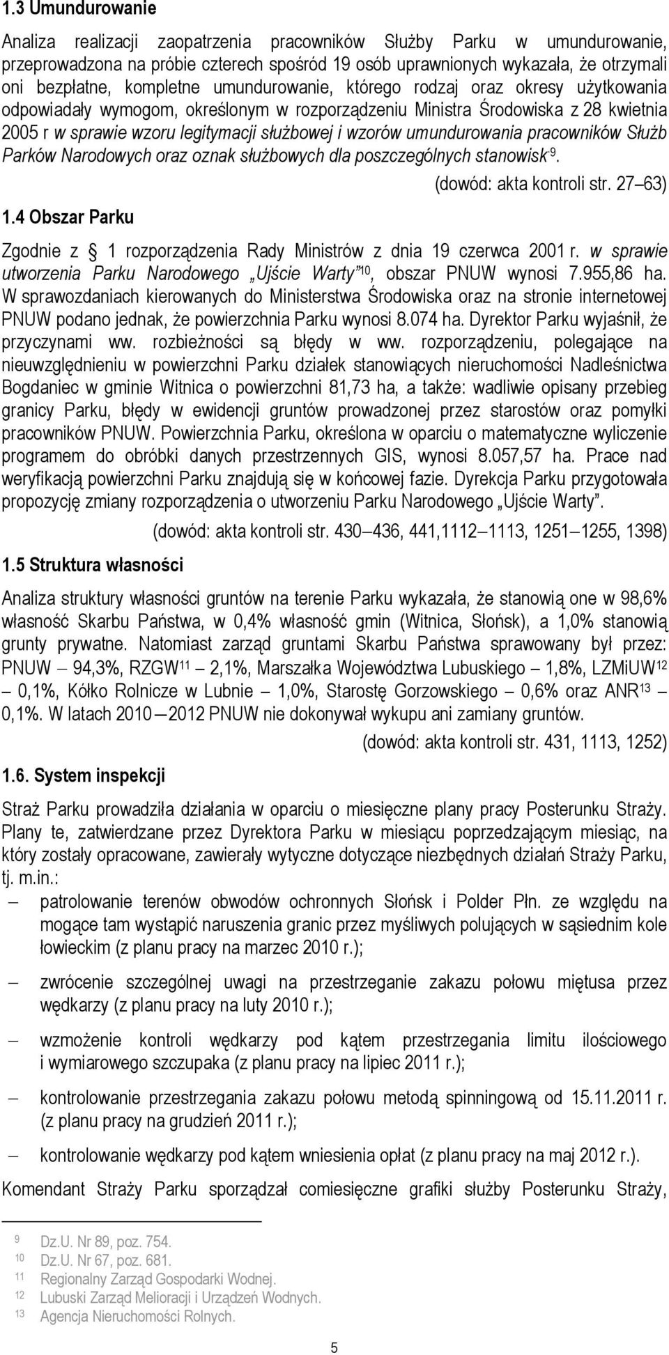 wzorów umundurowania pracowników Służb Parków Narodowych oraz oznak służbowych dla poszczególnych stanowisk 9. (dowód: akta kontroli str. 27 63) 1.