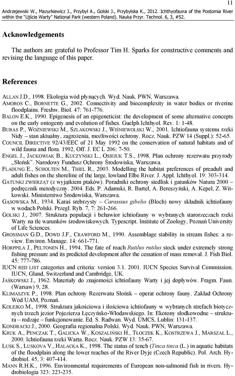 Connectivity and biocomplexity in water bodies or riverine floodplains. Freshw. Biol. 47: 761-776. BALON E.K., 1990.