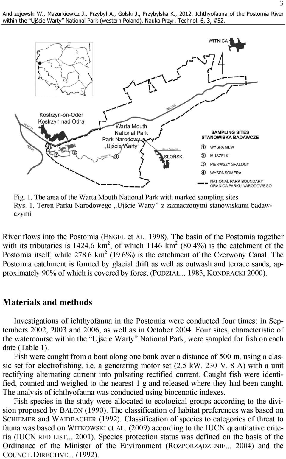 1998). The basin of the Postomia together with its tributaries is 1424.6 km 2, of which 1146 km 2 (80.4%) is the catchment of the Postomia itself, while 278.6 km 2 (19.