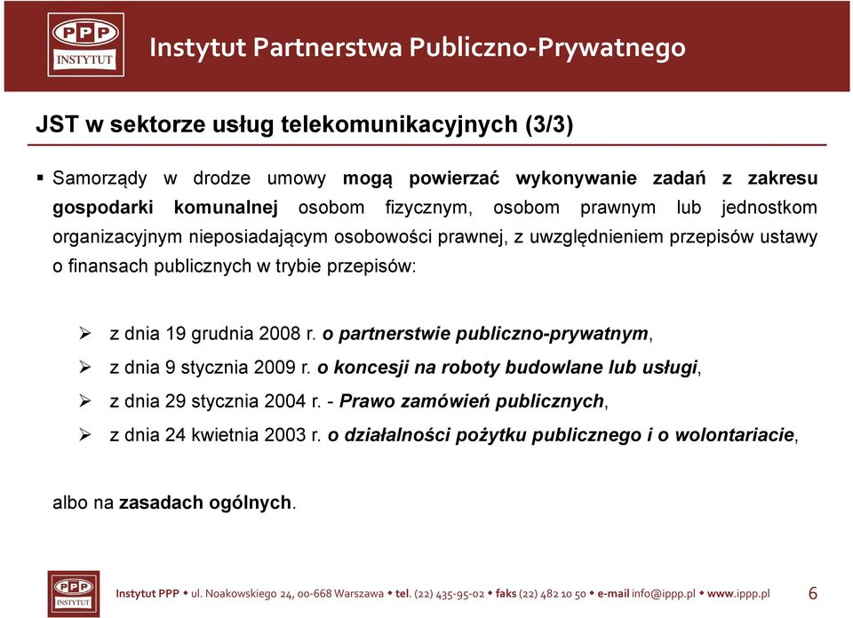 o partnerstwie publiczno-prywatnym, * z dnia 9 stycznia 2009 r. o koncesji na roboty budowlane lub usługi, z dnia 29 stycznia 2004 r.