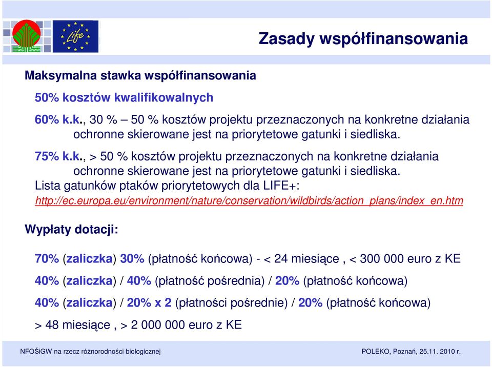 Lista gatunków ptaków priorytetowych dla LIFE+: http://ec.europa.eu/environment/nature/conservation/wildbirds/action_plans/index_en.