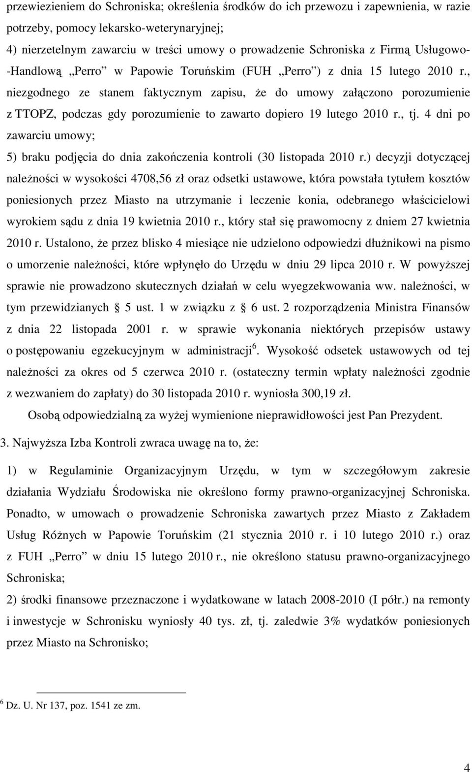 , niezgodnego ze stanem faktycznym zapisu, że do umowy załączono porozumienie z TTOPZ, podczas gdy porozumienie to zawarto dopiero 19 lutego 2010 r., tj.