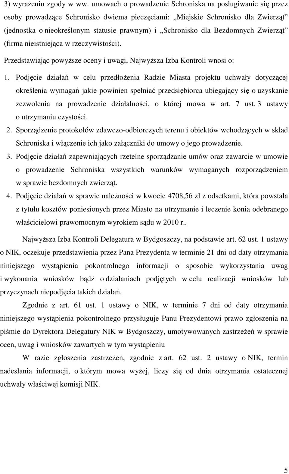 dla Bezdomnych Zwierząt (firma nieistniejąca w rzeczywistości). Przedstawiając powyższe oceny i uwagi, Najwyższa Izba Kontroli wnosi o: 1.