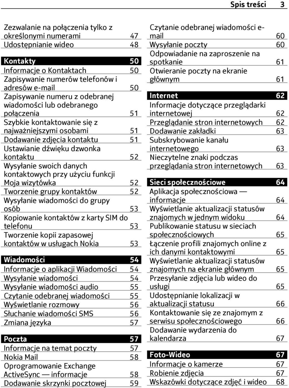 danych kontaktowych przy użyciu funkcji Moja wizytówka 52 Tworzenie grupy kontaktów 52 Wysyłanie wiadomości do grupy osób 53 Kopiowanie kontaktów z karty SIM do telefonu 53 Tworzenie kopii zapasowej