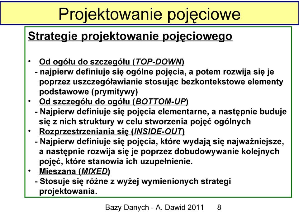 z nich struktury w celu stworzenia pojęć ogólnych Rozprzestrzeniania się (INSIDE-OUT) - Najpierw definiuje się pojęcia, które wydają się najważniejsze, a następnie rozwija się