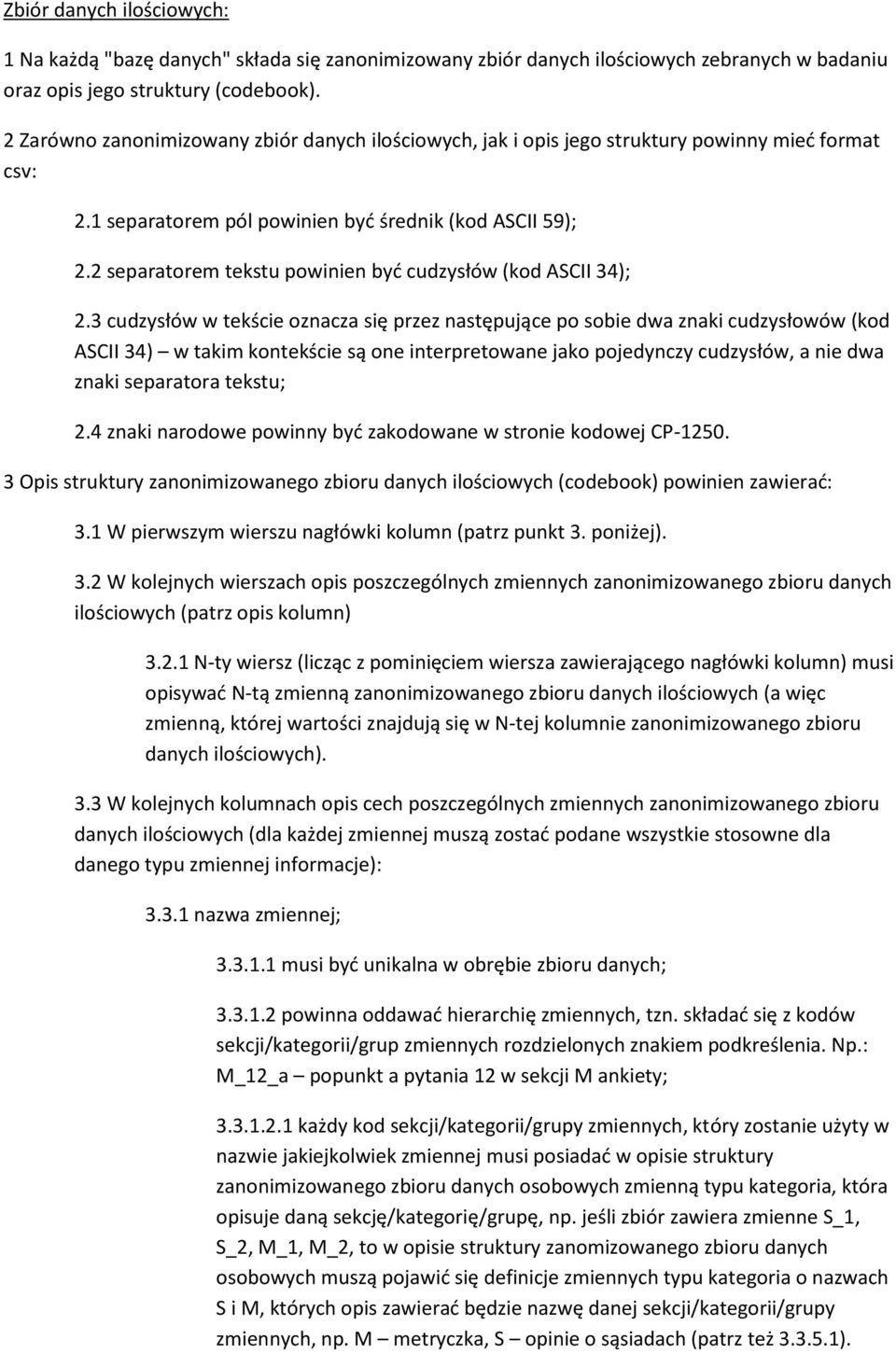 2 separatorem tekstu powinien być cudzysłów (kod ASCII 34); 2.