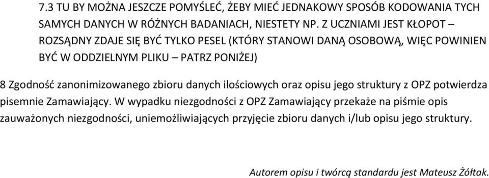 zanonimizowanego zbioru danych ilościowych oraz opisu jego struktury z OPZ potwierdza pisemnie Zamawiający.