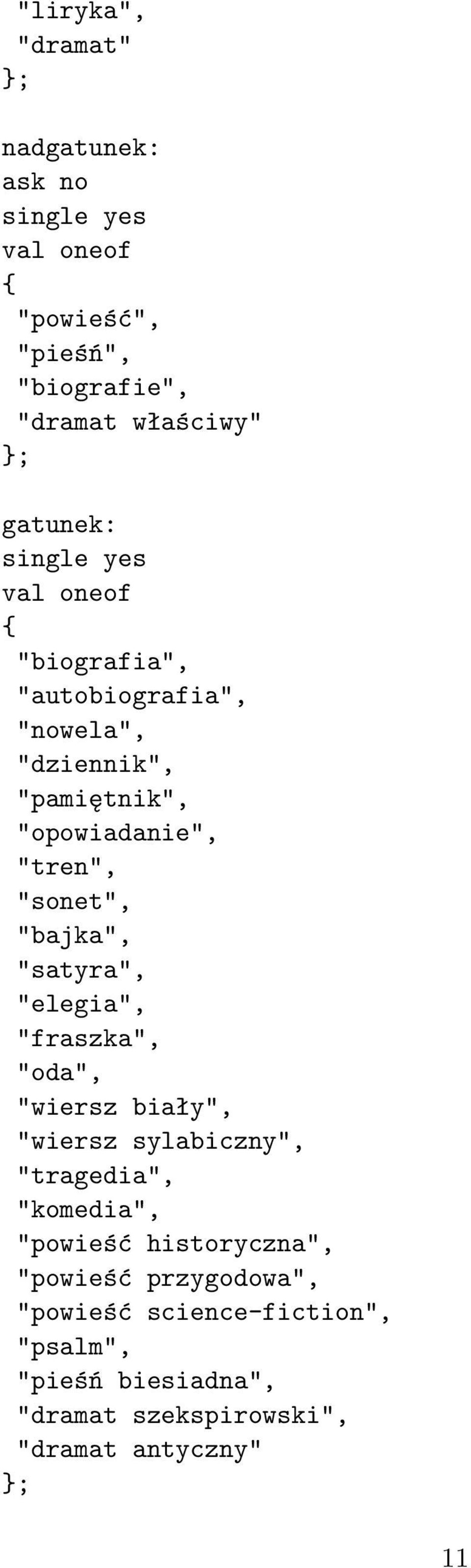 "elegia", "fraszka", "oda", "wiersz biały", "wiersz sylabiczny", "tragedia", "komedia", "powieść historyczna",