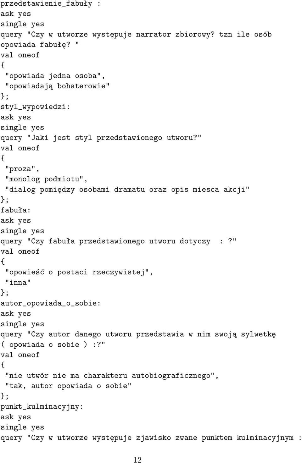 " "proza", "monolog podmiotu", "dialog pomiędzy osobami dramatu oraz opis miesca akcji" fabuła: query "Czy fabuła przedstawionego utworu dotyczy :?