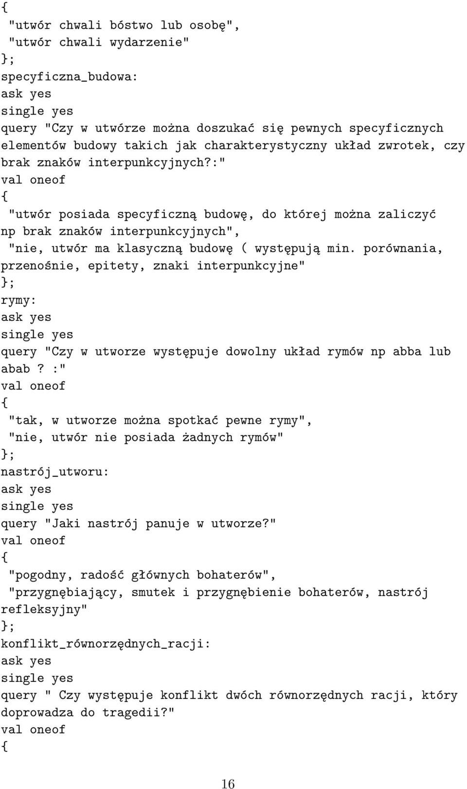 porównania, przenośnie, epitety, znaki interpunkcyjne" rymy: query "Czy w utworze występuje dowolny układ rymów np abba lub abab?