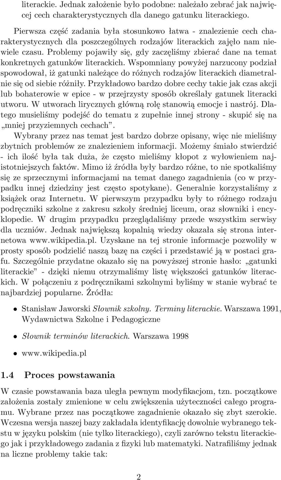 Problemy pojawiły się, gdy zaczęliśmy zbierać dane na temat konkretnych gatunków literackich.
