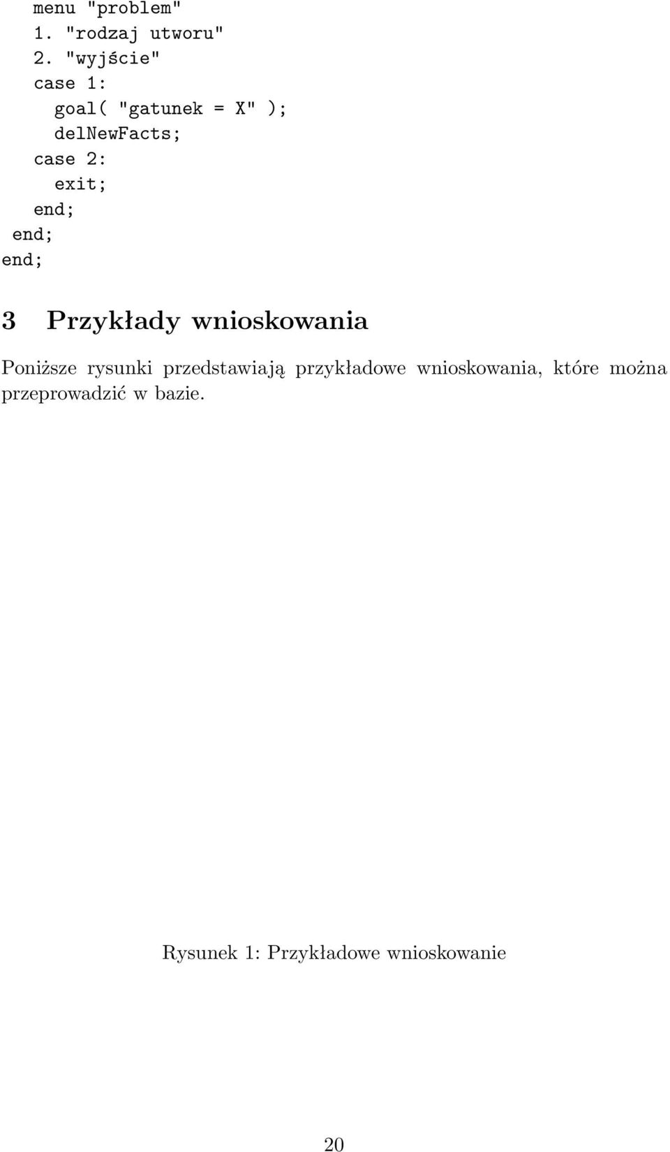 end; end; end; 3 Przykłady wnioskowania Poniższe rysunki