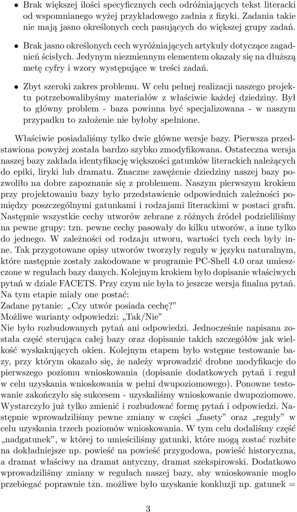 Jedynym niezmiennym elementem okazały się na dłuższą metę cyfry i wzory występujące w treści zadań. Zbyt szeroki zakres problemu.