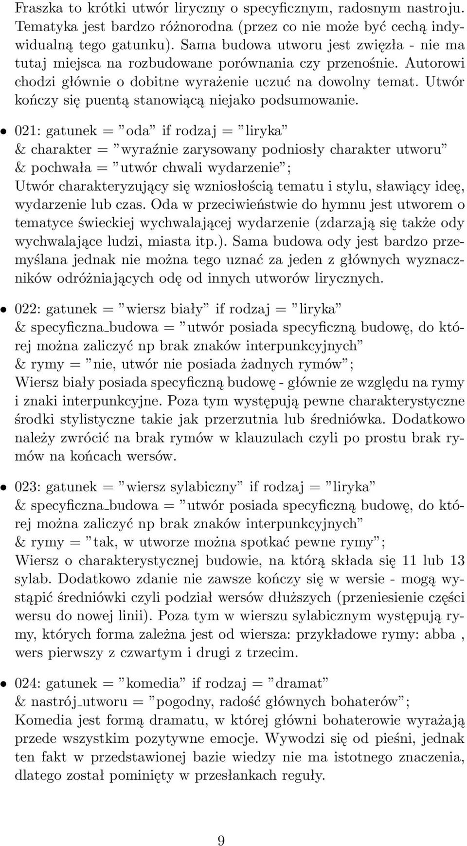 Utwór kończy się puentą stanowiącą niejako podsumowanie.