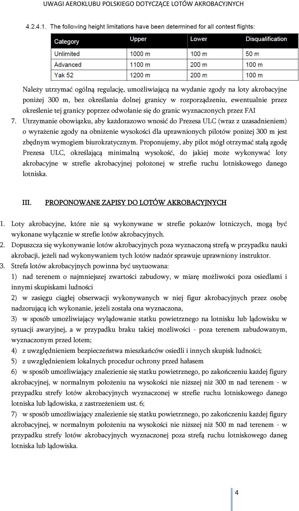 Utrzymanie obowiązku, aby każdorazowo wnosić do Prezesa ULC (wraz z uzasadnieniem) o wyrażenie zgody na obniżenie wysokości dla uprawnionych pilotów poniżej 300 m jest zbędnym wymogiem