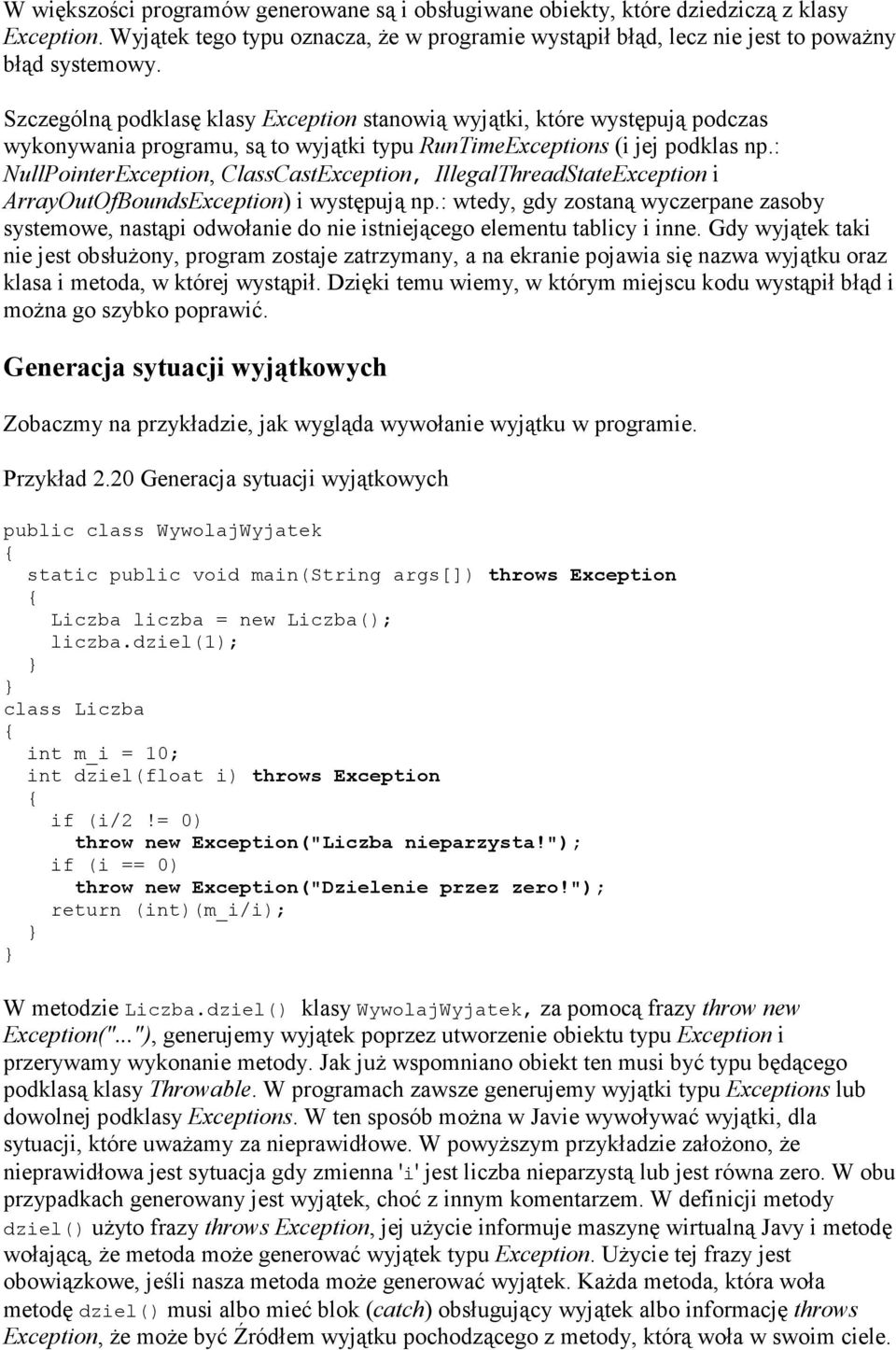 : NullPointerException, ClassCastException, IllegalThreadStateException i ArrayOutOfBoundsException) i występują np.