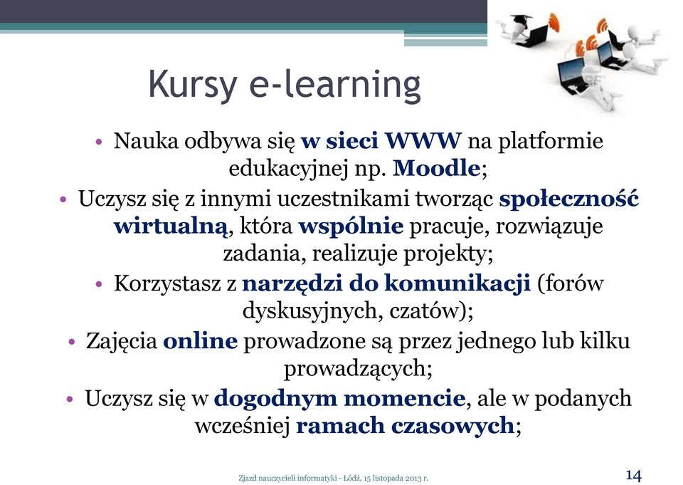 rozwiązuje zadania, realizuje projekty; Korzystasz z narzędzi do komunikacji (forów dyskusyjnych,