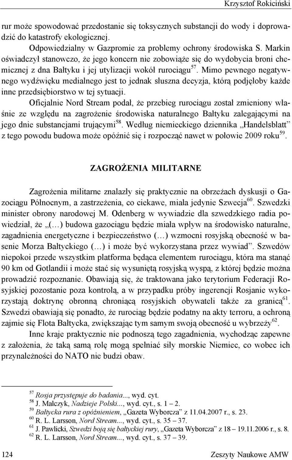 Mimo pewnego negatywnego wydźwięku medialnego jest to jednak słuszna decyzja, którą podjęłoby każde inne przedsiębiorstwo w tej sytuacji.