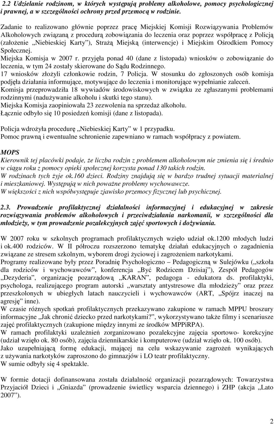 Niebieskiej Karty ), StraŜą Miejską (interwencje) i Miejskim Ośrodkiem Pomocy Społecznej. Miejska Komisja w 2007 r.